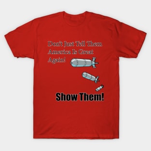 Show Them America is Great Again! T-Shirt